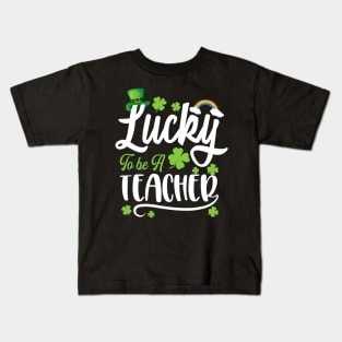 Lucky To Be A Teacher Funny St. Patricks Day Kids T-Shirt